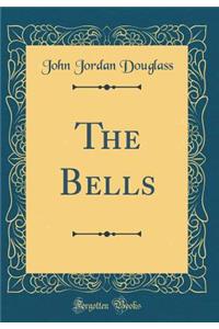 The Bells (Classic Reprint)