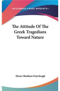 The Attitude Of The Greek Tragedians Toward Nature