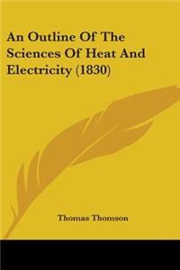 An Outline Of The Sciences Of Heat And Electricity (1830)
