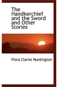 The Handkerchief and the Sword and Other Stories