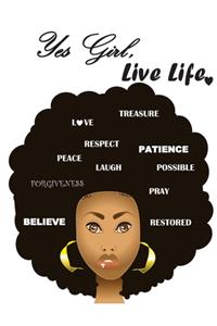 Yes Girl, Live Life