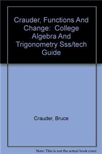 Student Solutions Manual for Crauder/Evans/Noell's Functions and Change: A Modeling Approach to College Algebra and Trigonometry