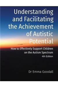 Understanding and Facilitating the Achievement of Autistic Potential