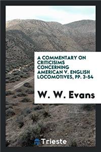 Commentary on Criticisims Concerning American V. English Locomotives, Pp. 3-54