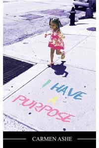 I have a Purpose