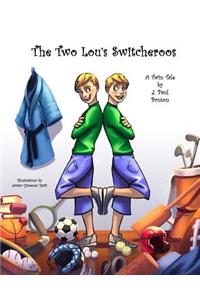 Two Lou's Switcheroos