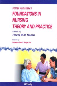 Potter And Perry's Foundations in Nursing Theory And Practice Uk Version