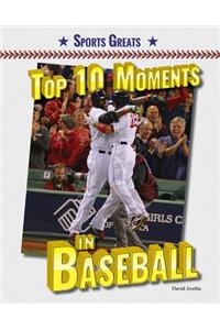 Top 10 Moments in Baseball