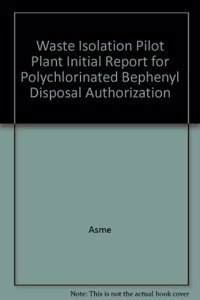 WASTE ISOLATION PILOT PLANT INITIAL REPORT FOR POLYCHLORINATED BEPHENYL DISPOSAL AUTHORIZATION (I00574)