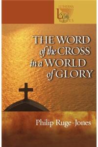 Word of the Cross in a World of Glory