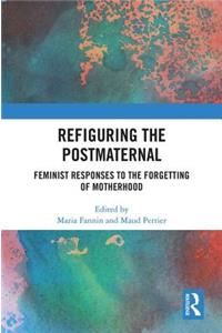 Refiguring the Postmaternal