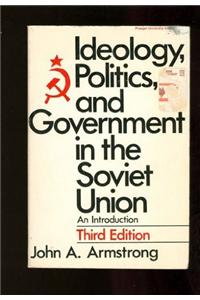 Ideology, Politics, and Government in the Soviet Union