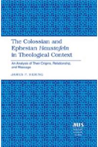 Colossian and Ephesian «Haustafeln» in Theological Context
