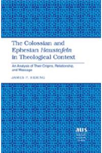 The Colossian and Ephesian Haustafeln in Theological Context