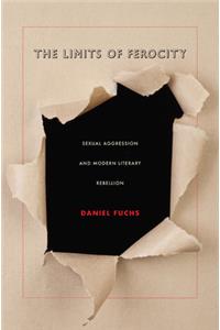 Limits of Ferocity: Sexual Aggression and Modern Literary Rebellion