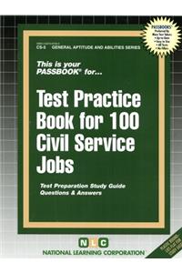 TEST PRACTICE BOOK FOR 100 CIVIL SERVICE JOBS