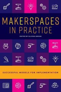 Makerspaces in Practice