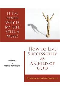 If I'm Saved Why Is My Life Still A Mess?