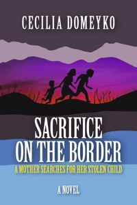 Sacrifice on the Border: A Mother Searches for Her Stolen Child