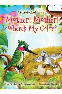 Mother! Mother! Where's My Color?