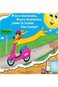 Perro Salchicha, Perro Salchicha, ¿Cómo Te Pusiste Tan Largo?