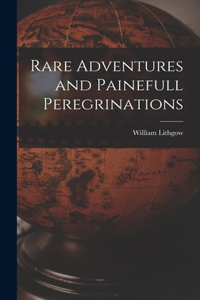 Rare Adventures and Painefull Peregrinations