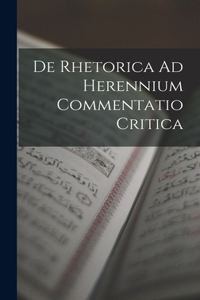 De Rhetorica Ad Herennium Commentatio Critica