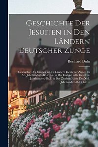 Geschichte Der Jesuiten in Den Ländern Deutscher Zunge