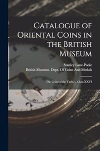 Catalogue of Oriental Coins in the British Museum