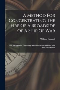 Method For Concentrating The Fire Of A Broadside Of A Ship Of War