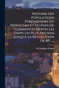 Histoire Des Populations Pyrénéennes Du Nébouzan Et Du Pays De Comminges Depuis Les Temps Les Plus Anciens Jusqu'à La Révolution De 89 ......