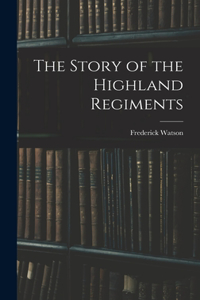 Story of the Highland Regiments