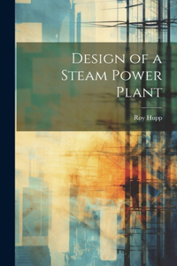 Design of a Steam Power Plant