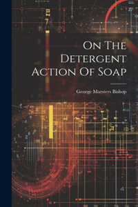 On The Detergent Action Of Soap
