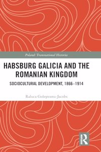 Habsburg Galicia and the Romanian Kingdom