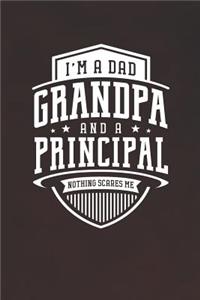 I'm A Dad Grandpa & A Principal Nothing Scares Me