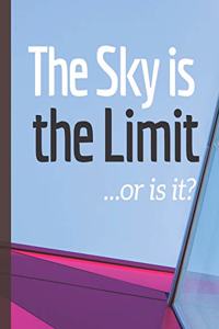 The Sky is the Limit ...or is it?