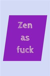 Zen As Fuck