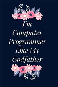 I'm Computer Programmer Like My Godfather Notebook Journal