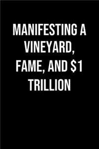 Manifesting A Vineyard Fame And 1 Trillion