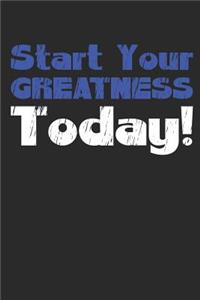 Start Your Greatness Today Motivational Journal
