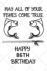 May All Of Your Fishes Come True Happy 86th Birthday
