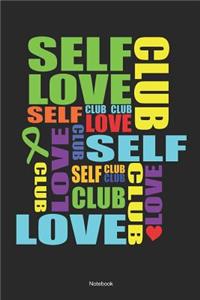 Self Love Club Self Club Club Love Club Love Club Self Club Club Club Club Love Notebook