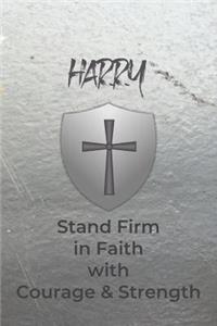 Harry Stand Firm in Faith with Courage & Strength