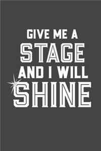 Give Me A Stage And I Will Shine