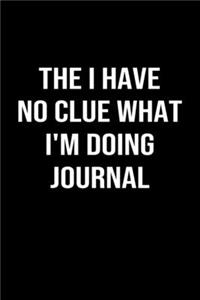 The I Have No Clue What I'm Doing Journal