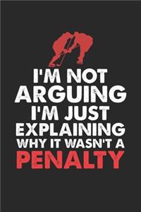I'm not Arguing I'm Just Explaining why it wasn't a Penalty