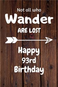 Not all who Wander are lost Happy 93rd Birthday