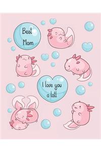 Best Mom, I Love You a Lotl