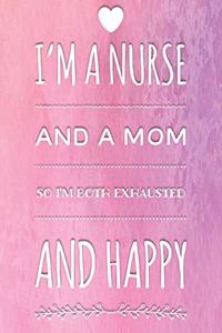 I'm a Nurse and a Mom So I'm Both Exhausted and Happy